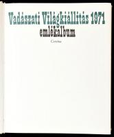 Vadászati Világkiállítás 1971 emlékalbum. Főszerk.: Földes László. Bp., 1972, Corvina. Fekete-fehér ...