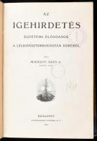 Mihályfi Ákos: Az igehirdetés. Egyetemi előadások a lelkipásztorkodástan köréből. Bp., 1912., Stephaneum. Átkötött félvászon-kötés, kopott borítóval, intézményi bélyegzésekkel és a gerincen és borítón címkenyomokkal.