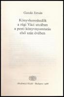 Gazda István: Könyvkereskedők a régi Váci utcában a pesti könyvnyomtatás első száz évében. Bp., 1988...