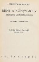 Steinhoffer Károly: Béni a könyvmoly szomoru viszontagságai. Történet a libriséletből. Bp., é.n. Szerzői. Kiadói, vaknyomott vászonkötésben