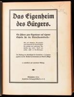 Das Eigenheim des Bürgers. Ein Führer zum Eigenhaus auf eigeneer Scholle für die Mittelstandskreise....