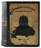 Miklós Imre: A magyar vasutasság oknyomozó történelme. A legelső vasúttól - napjainkig. A "Tört...