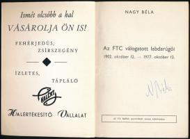 Nagy Béla: Az FTC válogatott labdarúgói 1902-1977. Dedikált! . Bp., 1977. FTC Napló. Kiadói papírköt...