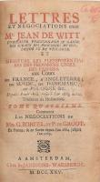 Jean de Witt: Lettres et Negociations entre. Tome Quatrieme. Amsterdam, 1725., Janssons-Waesberge, 388 p.+70 sztl. lev. Francia nyelven. Korabeli aranyozott, bordázott gerincű egészbőr-kötésben, festett lapélekkel, kopott borítóval, az elülső táblán sérüléssel, két kijáró lappal.