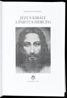 Badiny Jós Ferenc: Jézus király a Pártus herceg. Bp., 2003, Magyar Ház, 488 p. Kiadói kartonált papí...