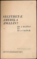 Segíthet-e Amerika Anglián? Mi a blöff és mi a valóság? Bp., 1941., Magyarság Könyvosztálya, (Centru...