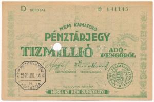 1946. 10.000.000AP nem kamatozó Pénztárjegy Másra Át Nem Ruházható, előlapon M. KIR. POSTATAKARÉKPÉNZTÁR - FŐPÉNZTÁR hátlapon SZÉKESFEHÉRVÁR bélyegzéssel, lyukasztással érvénytelenítve T:I- / Hungary 1946. 10.000.000 Adópengő non-interest savings certificate Másra át nem ruházható (Non-transferable), with M. KIR. POSTATAKARÉKPÉNZTÁR - FŐPÉNZTÁR and SZÉKESFEHÉRVÁR cancellations, invalidet by hole C:AU Adamo P60