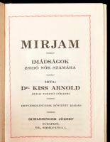 Dr. Kiss Arnold: Mirjam. Imádságok zsidó nők számára. Bp., é.n., Schlesinger József, 635 p. Kiadói e...