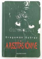 Dragomán György: A pusztítás könyve. Bp.,én.,Balassi. Kiadói papírkötés, volt könyvtári példány, sérült, kopott borítóval.