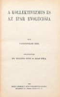 Vandervelde Emil: A kollektivizmus és az ipar evoluciója. Fordították: Dr. Wildner Ödön és Zalai Béla. Bp., 1908, Grill. Egészvászon-kötés, kissé kopott borítóval.
