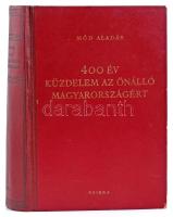 Mód Aladár: 400 év küzdelem az önálló Magyarországért. Bp., 1954., Szikra. Kiadói félvászon kötésben, kissé kopott borítóval.