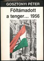 Gosztonyi Péter: Föltámadott a tenger... 1956. Bp., én., Népszava. Kiadói papírkötés.