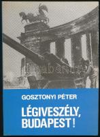 Gosztonyi Péter: Légiveszély, Budapest! Bp.,1989, Népszava. Kiadói papírkötés.