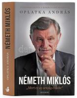 Oplatka András: Németh Miklós. "Mert ez az ország érdeke." Németh Miklós által ALÁÍRT, dátumozott példány! Bp.,2014, Helikon. Kiadói kartonált papírkötés, kiadói papír védőborítóban.