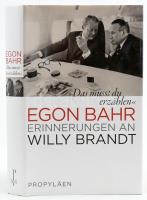 Egon Bahr: Das musst du erzählen. Erinngerungen an Willy Brandt. Berlin, 2013., Propyläen. Német nyelven. Fekete-fehér fotókkal. Kiadói egészvászon-kötés, kiadói papír védőborítóban.