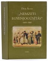 Deák Ágnes: Nemzeti egyenjogúsítás. Kormányzati nemzetiségpolitika Magyarországon. 1849-1860. Bp., 2000., Osiris. Kiadói kartonált papírkötés.