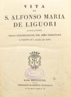 Vita di S. Alfonso Maria De Liguori Vescovo S. Agata de Goti Roma, 1839. Puccinelli. Aranyozott félbőr kötésben.