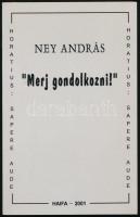 Ney András: Merj gondolkozni! DEDIKÁLT! Tel-Aviv,(2001.),Szdár Celem Kol Szdár. Kiadói papírkötés.