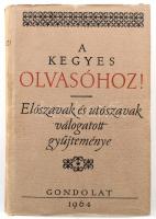 A kegyes olvasóhoz! Előszavak és utószavak válogatott gyűjteménye. Összeáll.: Kenyeres Ágnes. Nemzet...