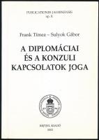 Frank Tímea-Sulyok Gábor: A diplomáciai és a konzuli kapcsolatok joga. Bp., 2002., Rejtjel. Kiadói papírkötés.