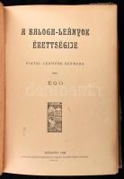 Ego [Fried Margit, Rózsavölgyi Mórné]: A Balogh-leányok érettségije. Fiatal leányok számára. Bp., 19...