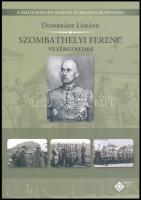 Dombrády Loránd: Szombathelyi Ferenc vezérezredes.  Hadtörténeti Intézet és Minisztérium Könyvtára. Bp., 2012., Argumentum. Fekete-fehér fotókkal illusztrált. Kiadói papírkötés.