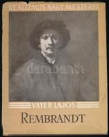 Vayer Lajos: Rembrandt. Bp., 1953, Képzőművészeti alap. Fekete-fehér képekkel illusztrált. Kiadói egészvászon-kötés, kiadói szakadt, foltos papír védőborítóban. Megjelent 3070 példányban.