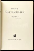 Bonfini: Mátyás király. Tíz könyv a Magyar Történet-ből. Ford.: Geréb László. A bevezetést, és a jeg...