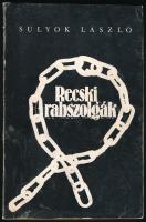 Sulyok László: Recski rabszolgák. Salgótarján, 1990, Tanúltságtétel Alapítvány. Kiadói kopott papírkötés.