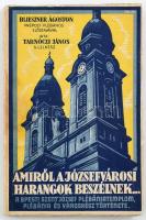 Tarnóczi János: Amiről a józsefvárosi harangok beszélnek...Bp., 1933, Szent József Egyházközség. Kiadói papírkötés, kissé kopottas állapotban.