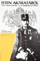 1988 Bánó Endre (1921-1992): Isten akaratából, portréfilm Habsburg Ottóról, nagyméretű filmplakát, moziplakát, MOKÉP, hajtva, 83x56 cm