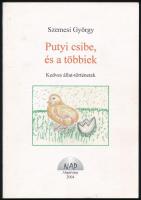 Szemesi György: Putyi csibe, és a többiek. Kedves állat-történetek. DEDIKÁLT! hn., 2004., Nap Alapítvány. Kiadói papírkötés