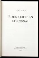 Varga Attila: Édenkertben fokossal. Köröstárkány-Kápolásnyék, 2018., Porta Historica. Kiadói kartoná...