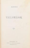 Ignotus: Vallomások. Bp., 1895., Singer és Wolfner, 195+10 p. Első kiadás. Kiadói aranyozott, festett egészvászon-kötés, aranyozott lapélekkel, kopott borítóval, foltos elülső előzéklappal.