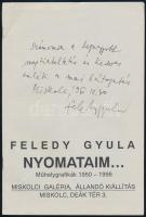 Feledy Gyula: Nyomataim. Dedikált kiállítási katalógus. Miskolc, 1996 8 p.