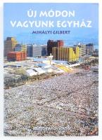 Mihályi Gilbert: Új módon vagyunk egyház. A II. Vatikáni zsinat egyházszemlélete. Bp., 1999., Márton Áron. Kiadói papírkötés.