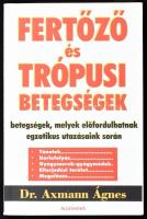 Axmann Ágnes: Fertőzések és trópusi betegségek. DEDIKÁLT példány! Pécs, 2002., Alexandra. Második, átdolgozott kiadás. Kiadói papírkötés.