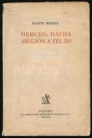 Babits Mihály: Herceg, hátha megjön a tél is! Bp., én.,Athenaeum, 104 p. Kiadói papírkötés, szakadt, foltos borítóval, az utolsó 5 lap alsó sarkán hiánnyal.