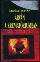 Erdélyi István: Árván a krematóriumban. Bp., 1991., Danubius. Kiadói papírkötés