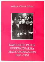 Orbán József Gyula: Katolikus papok békemozgalma Magyarországon 1950-1956. Bp., 2001., Magyar Egyháztörténeti Enciklopédia Munkaközösség. Kiadói papírkötés.