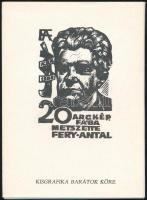 20 arckép. Fába metszette: Fery Antal. Debrecen, 1988. Kisgrafika barátok köre. 273/500 15x18 cm