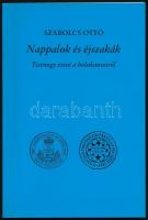 Szabolcsi Ottó: Nappalok és éjszakák. Tizenegy esszé a holokausztról. A Történelemtanári Továbbképzés Kiskönyvtára XLVII. Bp., 2007., ELTE Bölcsészettudományio Kara - Magyar Történelmi Társulat Tanári Tagozata. Kiadói papírkötés.