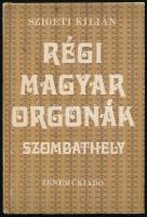 Szigeti Kilián: Régi magyar orgonák. Szombathely. Bp., 1978., Zeneműkiadó. Kiadói kissé kopott papírkötés.