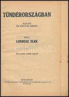 Londesz Elek: Tündérországban. Keleti és magyar mesék. Bp., [1935], Tolnai, 120+(6) p. Szövegközi fe...