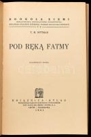Nittmann, T, M.: Pod reka Fatmy. Lwów-Warsawa, 1931. 100p + 1 térkép Kiadói papírkötésben
