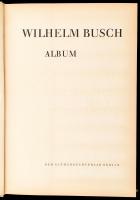 Wilhelm Busch Album. Berlin, Kinderbuchverlag. Kiadói félvászon kötés, jó állapotban