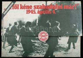 1945. április 4. "... föl kéne szabadulni már!" - történelmi dokumentumok hasonmás kiadásban