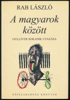 Rab László: A magyarok között. Guliver sokadik utazása. Népszabadság könyvek, 2005. Kiadói papír kötésben. Szerzői dedikálással.