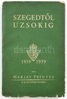 Marjay Frigyes: Szegedtől Uzsokig. 1919-1939. Bp., [1939], Kir. M. Egyetemi Nyomda, 203 p. + XXXII t. Kiadói papírkötés, foltos, kissé sérült állapotban.