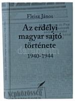 Fleisz János: Az erdélyi magyar sajtó története 1940-1944. Pécs,2016,Pannónia Könyvek. Kiadói kartonált papírkötés.